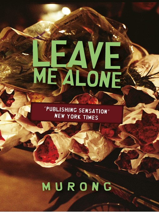 Title details for Leave Me Alone by Murong Xuecun - Available